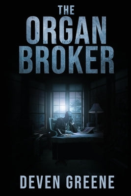 The Organ Broker by Greene, Deven