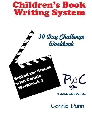 Children's Book Writing System: 30-Day Challenge Workbook by Dunn, Connie