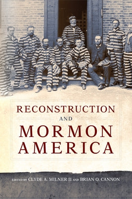 Reconstruction and Mormon America by Milner, Clyde A.