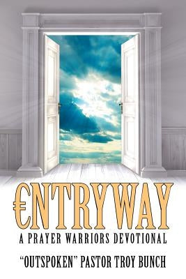 Entryway: A Prayer Warriors Devotional by Bunch, Outspoken Pastor Troy