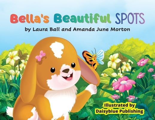 Bella's Beautiful Spots by Ball, Laura