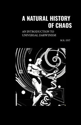 A Natural History of Chaos by Ent, Michael