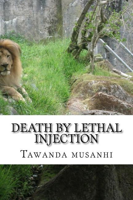 Death by lethal injection by Musanhi, Tawanda
