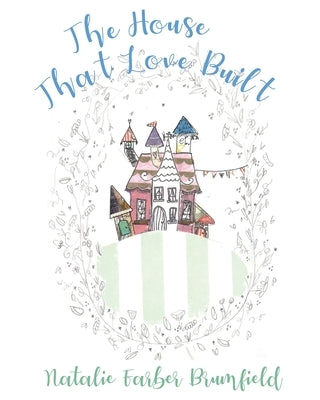 The House That Love Built by Brumfield, Natalie Farber