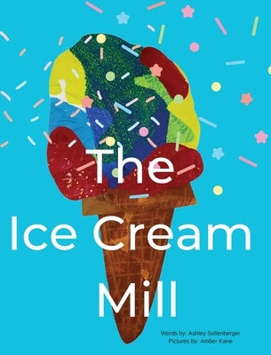 The Ice Cream Mill by Sollenberger, Ashley