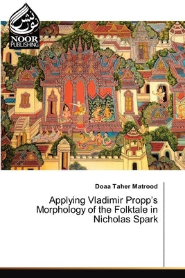 Applying Vladimir Propp's Morphology of the Folktale in Nicholas Spark by Matrood, Doaa Taher