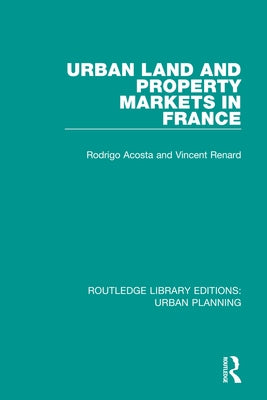 Urban Land and Property Markets in France by Acosta, Rodrigo