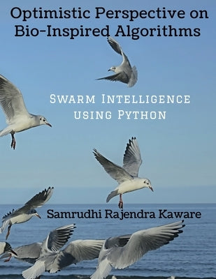 Optimistic Perspective on Bio-Inspired Algorithms by Rajendra, Samrudhi