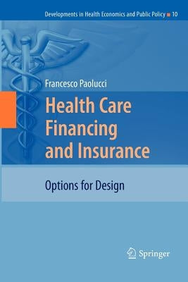 Health Care Financing and Insurance: Options for Design by Paolucci, Francesco