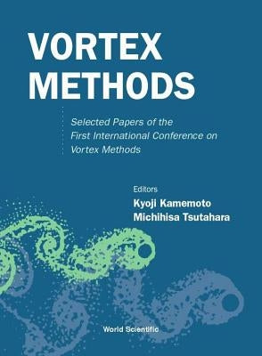 Vortex Methods: Selected Papers of the First International Conference on Vortex Methods by Kamemoto, Kyoji