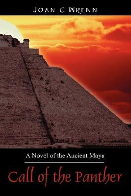 Call of the Panther: A Novel of the Ancient Maya by Wrenn, Joan C.