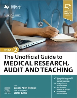 The Unofficial Guide to Medical Research, Audit and Teaching by Pollitt-Walmsley, Danielle
