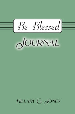 Be Blessed Journal by Jones, Hillary G.