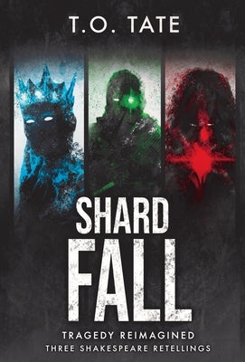 Shardfall: Tragedy Reimagined by Tate, T. O.