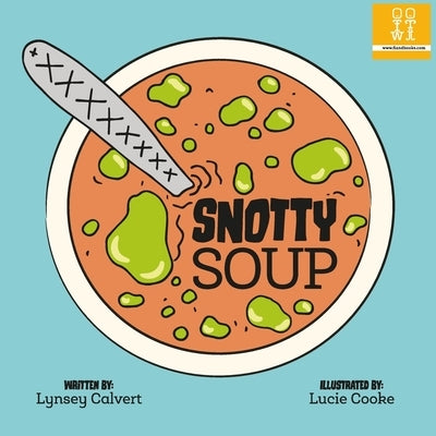 Snotty Soup by Calvert, Lynsey