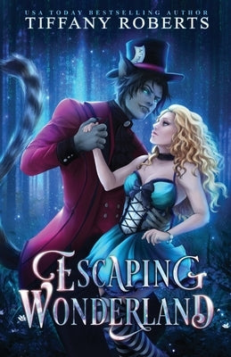 Escaping Wonderland: Cosmic Fairy Tales by Roberts, Tiffany