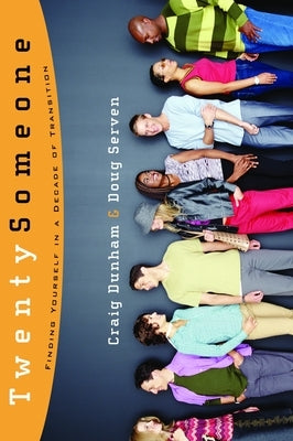 Twentysomeone: Finding Yourself in a Decade of Transition by Dunham, Craig