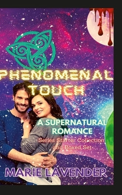 Phenomenal Touch: A Supernatural Romance Series Starter Collection and Boxed Set by Lavender, Marie