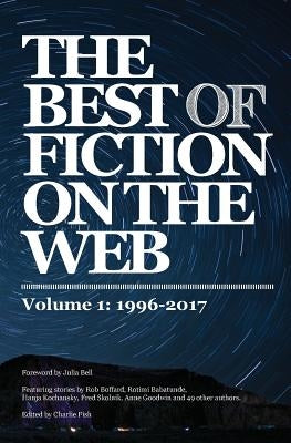 The Best of Fiction on the Web: 1996-2017 by Fieldhouse, Brooke