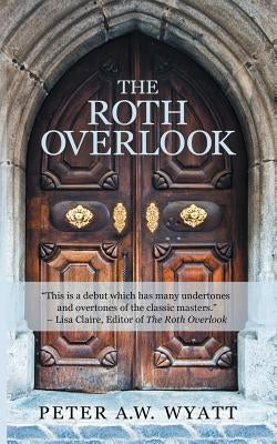 The Roth Overlook by Wyatt, Peter a. W.