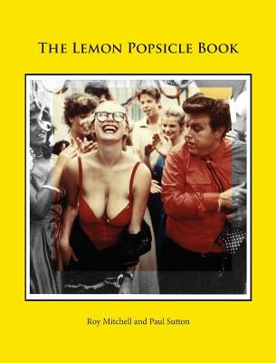 The Lemon Popsicle Book (Hardback Limited Edition) by Mitchell, Roy