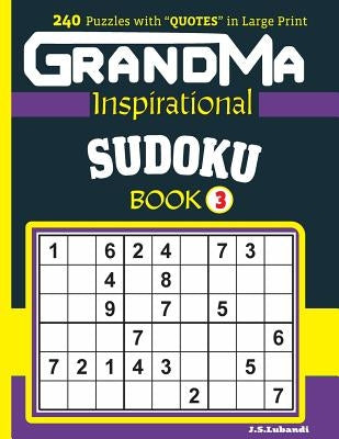 GRANDMA Inspirational SUDOKU Book: 240 puzzles and inspirational quotes to boost your memory, reason, mind and mood. by Lubandi, J. S.