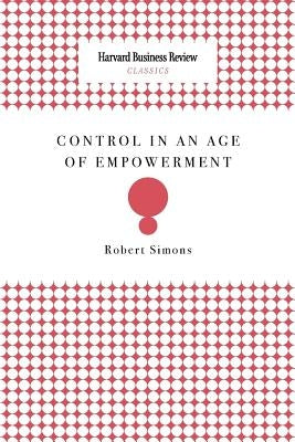 Control in an Age of Empowerment by Simons, Robert