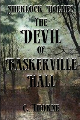 The Devil of Baskerville Hall: The Continuing Chronicles of Sherlock Holmes by Thorne, L.