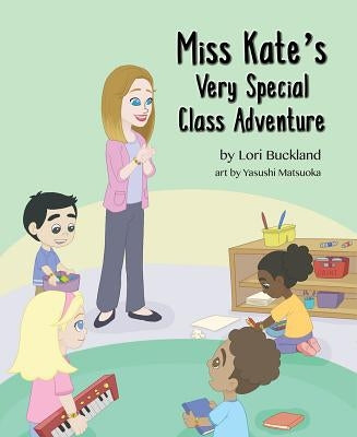 Miss Kates Very Special Class by Buckland, Lori