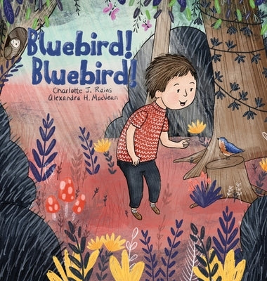 Bluebird! Bluebird! by Rains, Charlotte J.