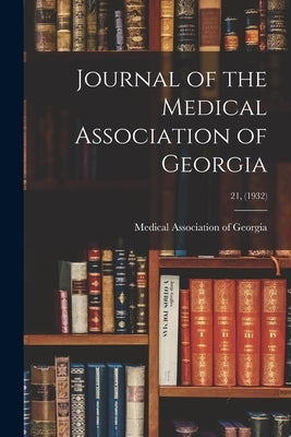 Journal of the Medical Association of Georgia; 21, (1932) by Medical Association of Georgia