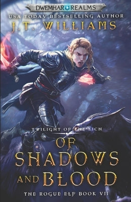 Of Shadows and Blood: Twilight of the Lich by Williams, J. T.