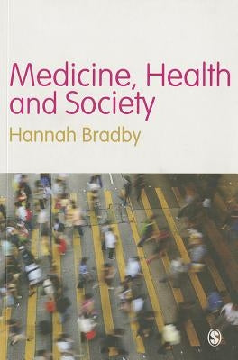 Medicine, Health and Society by Bradby, Hannah