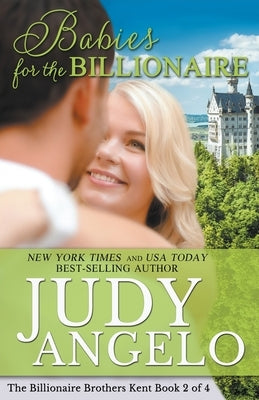 Babies for the Billionaire by Angelo, Judy