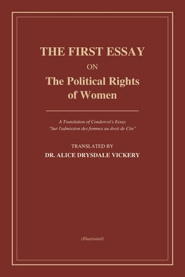 The First Essay on the Political Rights of Women: "Sur l'admission des femmes au droit de Cité" (On the Admission of Women to the Rights of Citizenshi by Drysdale-Vickery, Alice