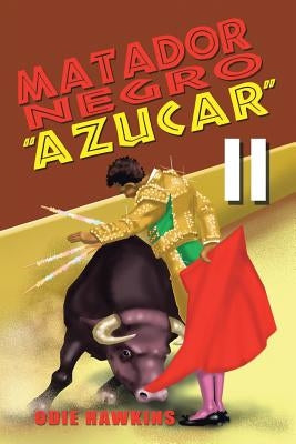 Matador Negro, "Azucar II" by Hawkins, Odie