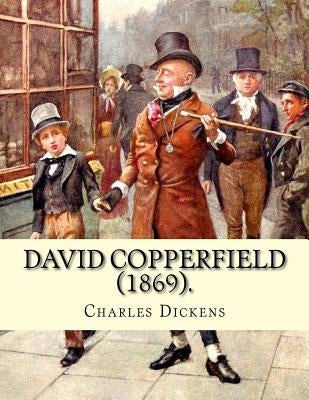 David Copperfield (1869). By Charles Dickens, illustrated By: H.K. Browne: David Copperfield is the eighth novel by Charles Dickens. The novel's full by Browne, H. K.