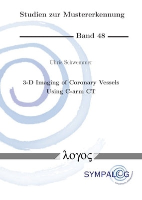 3-D Imaging of Coronary Vessels Using C-Arm CT by Schwemmer, Chris
