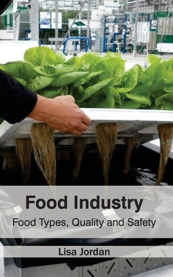 Food Industry: Food Types, Quality and Safety by Jordan, Lisa