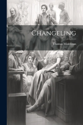 Changeling by Middleton, Thomas