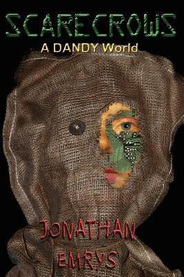 Scarecrows: A DANDY World by Emrys, Wendilyn