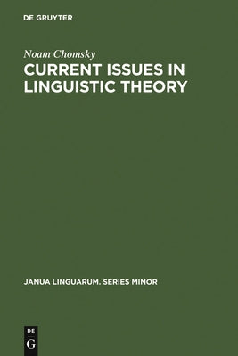 Current Issues in Linguistic Theory by Chomsky, Noam