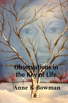 Observations in the Key of Life by Bowman, Anne K.