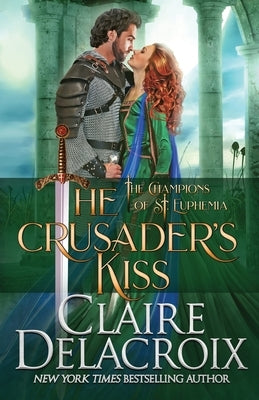 The Crusader's Kiss: A Medieval Romance by Delacroix, Claire