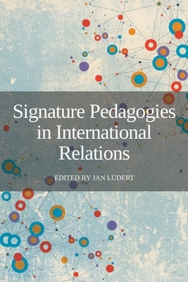 Signature Pedagogies in International Relations by Lüdert, Jan