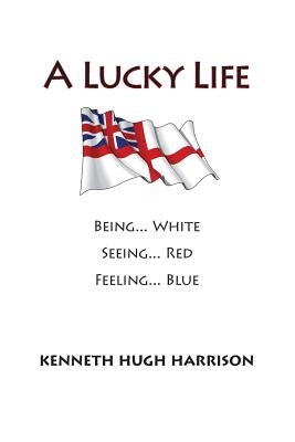 A Lucky Life by Harrison, Kenneth Hugh