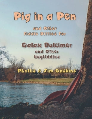 Pig In A Pen (And Other Fiddle Ditties For Galax Dulcimer) by Gaskins, Phyllis