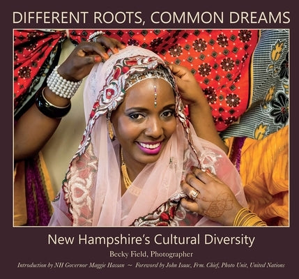 Different Roots, Common Dreams: New Hampshire's Cultural Diversity by Field, Becky