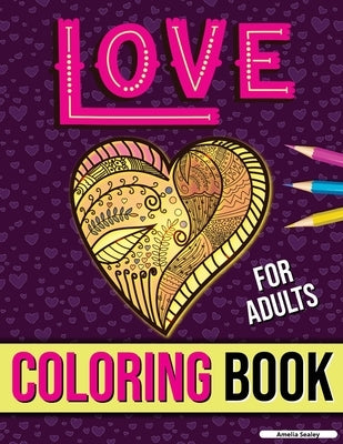 Inspirational Quotes Coloring Book for Adults: I Love You Coloring Book by Sealey, Amelia