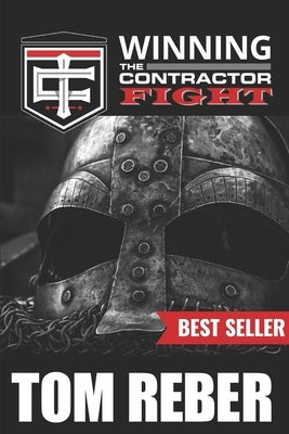 Winning the Contractor Fight by Reber, Tom